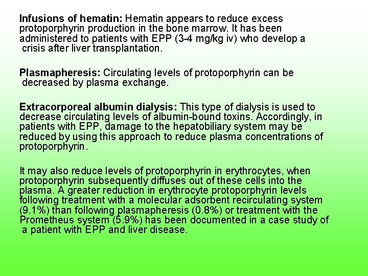 Infusions of hematin: Hematin appears to reduce excess protoporphyrin production in the bone marrow.