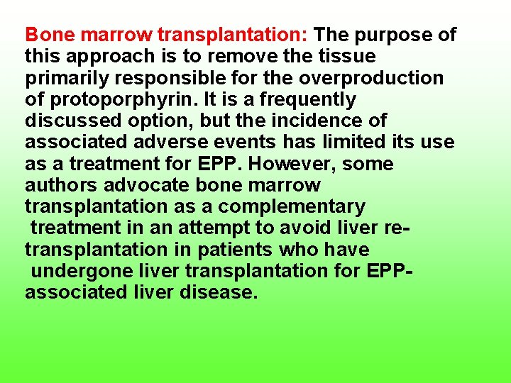 Bone marrow transplantation: The purpose of this approach is to remove the tissue primarily