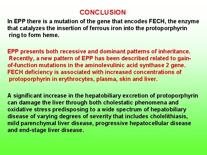 CONCLUSION In EPP there is a mutation of the gene that encodes FECH,