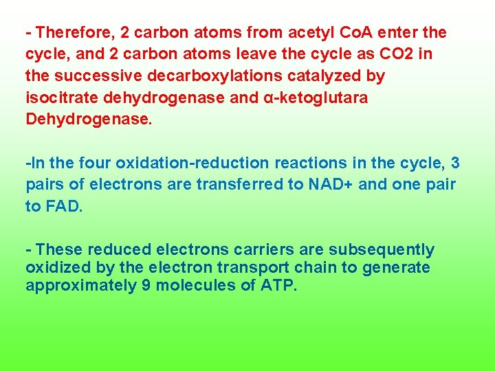  Therefore, 2 carbon atoms from acetyl Co. A enter the cycle, and 2