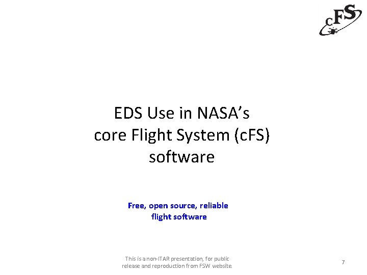 EDS Use in NASA’s core Flight System (c. FS) software Free, open source, reliable