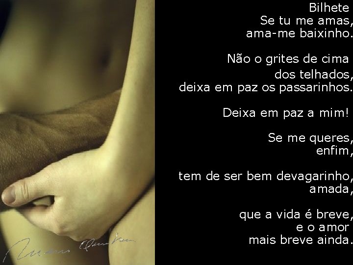 Bilhete Se tu me amas, ama-me baixinho. Não o grites de cima dos telhados,