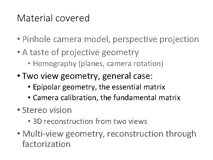 Material covered • Pinhole camera model, perspective projection • A taste of projective geometry