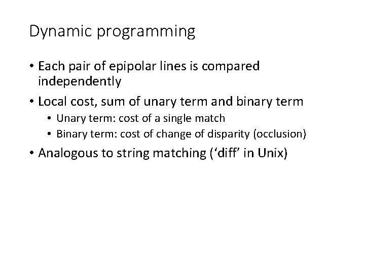 Dynamic programming • Each pair of epipolar lines is compared independently • Local cost,