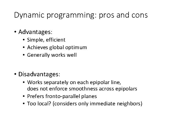 Dynamic programming: pros and cons • Advantages: • Simple, efficient • Achieves global optimum