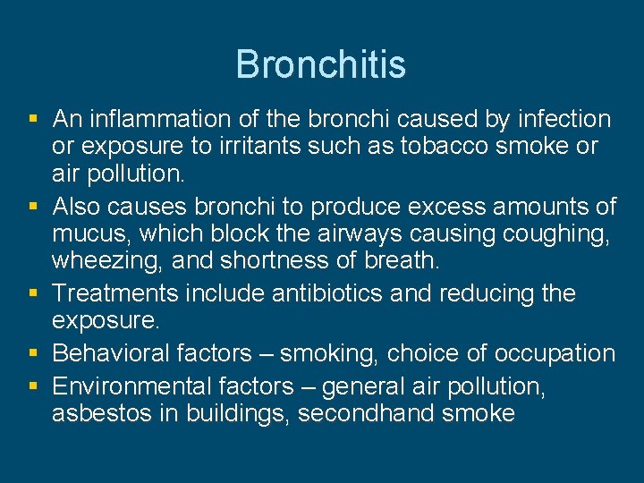 Bronchitis § An inflammation of the bronchi caused by infection or exposure to irritants