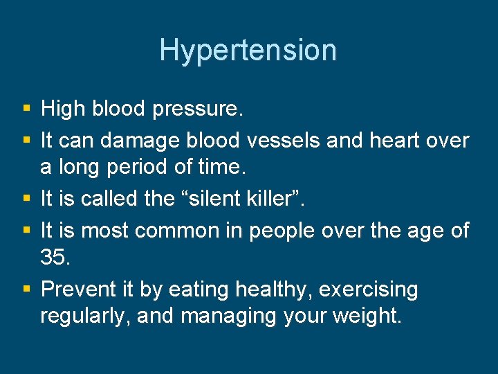 Hypertension § High blood pressure. § It can damage blood vessels and heart over