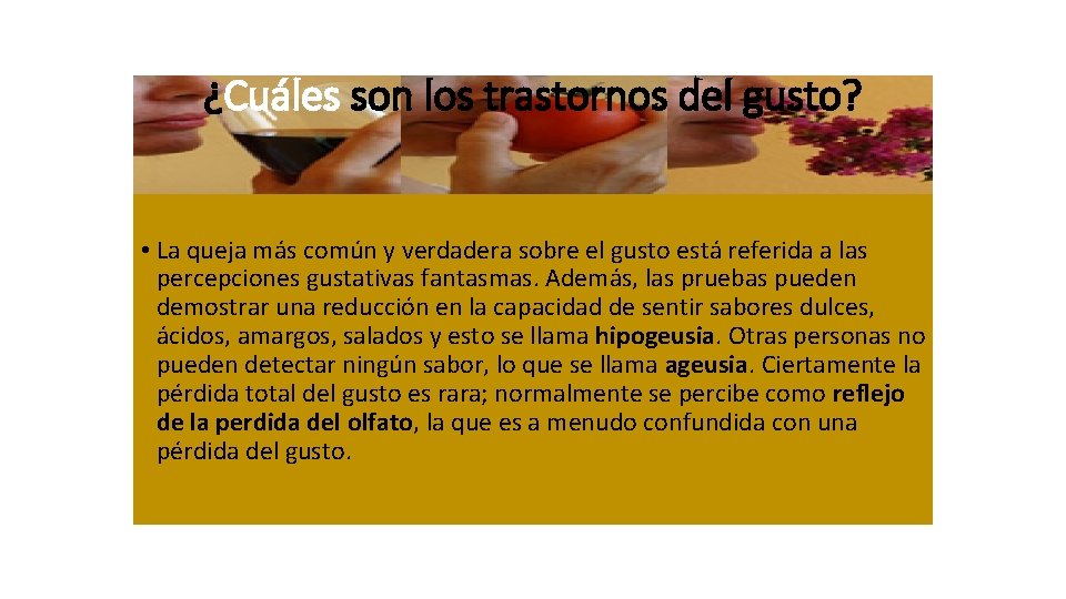 ¿Cuáles son los trastornos del gusto? • La queja más común y verdadera sobre