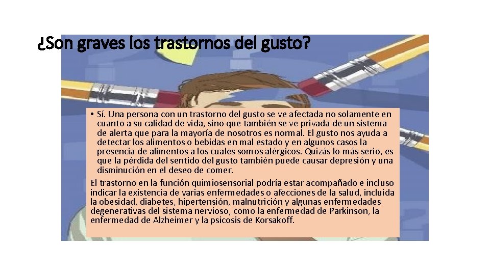 ¿Son graves los trastornos del gusto? • Sí. Una persona con un trastorno del