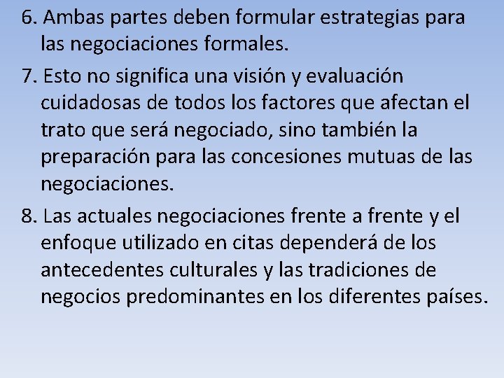 6. Ambas partes deben formular estrategias para las negociaciones formales. 7. Esto no significa