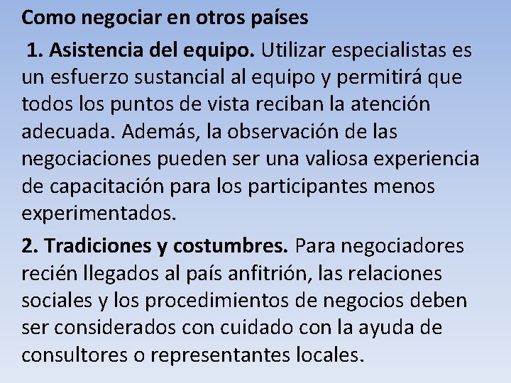 Como negociar en otros países 1. Asistencia del equipo. Utilizar especialistas es un esfuerzo