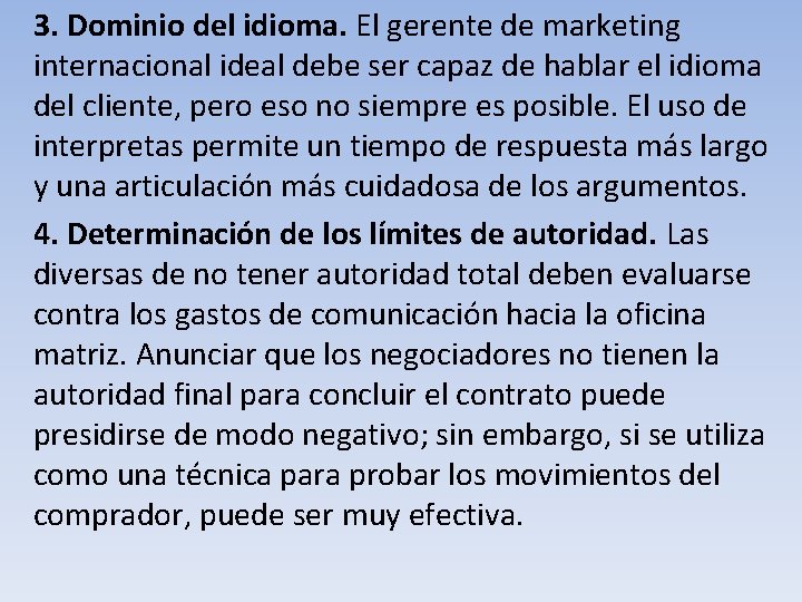 3. Dominio del idioma. El gerente de marketing internacional ideal debe ser capaz de