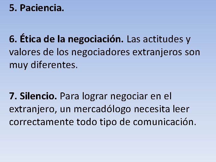 5. Paciencia. 6. Ética de la negociación. Las actitudes y valores de los negociadores