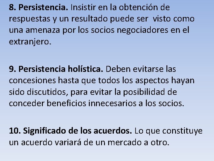 8. Persistencia. Insistir en la obtención de respuestas y un resultado puede ser visto