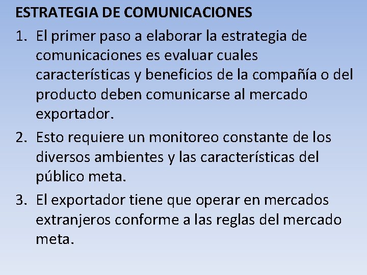 ESTRATEGIA DE COMUNICACIONES 1. El primer paso a elaborar la estrategia de comunicaciones es