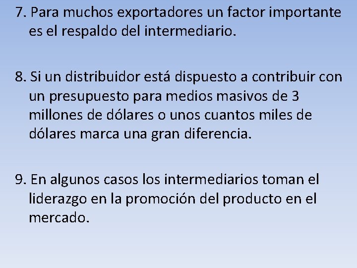 7. Para muchos exportadores un factor importante es el respaldo del intermediario. 8. Si