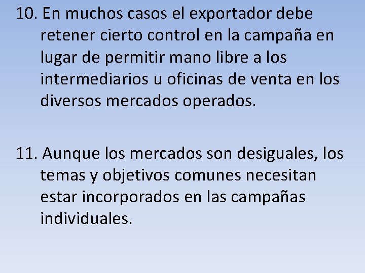 10. En muchos casos el exportador debe retener cierto control en la campaña en