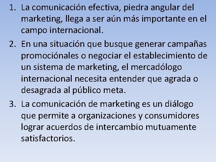 1. La comunicación efectiva, piedra angular del marketing, llega a ser aún más importante