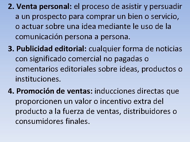 2. Venta personal: el proceso de asistir y persuadir a un prospecto para comprar