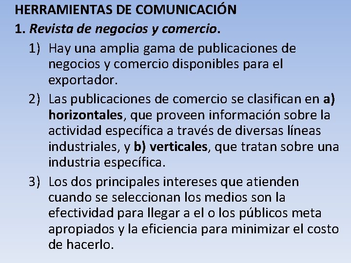 HERRAMIENTAS DE COMUNICACIÓN 1. Revista de negocios y comercio. 1) Hay una amplia gama