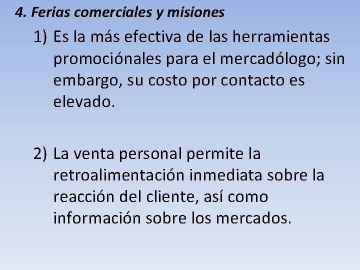 4. Ferias comerciales y misiones 1) Es la más efectiva de las herramientas promociónales