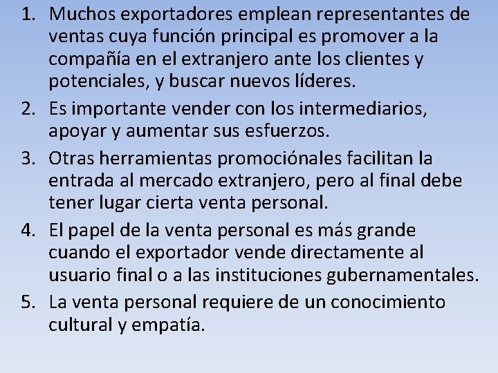 1. Muchos exportadores emplean representantes de ventas cuya función principal es promover a la