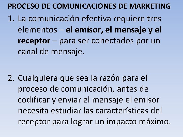 PROCESO DE COMUNICACIONES DE MARKETING 1. La comunicación efectiva requiere tres elementos – el