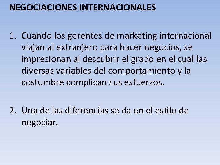 NEGOCIACIONES INTERNACIONALES 1. Cuando los gerentes de marketing internacional viajan al extranjero para hacer