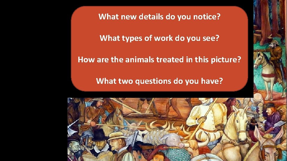 What new details do you notice? What types of work do you see? How