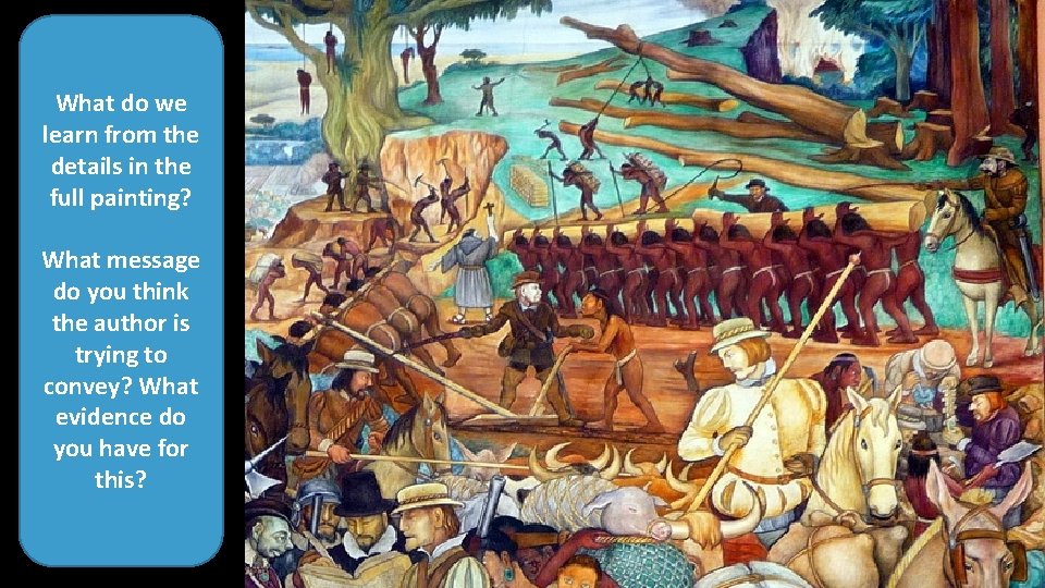 What do we learn from the details in the full painting? What message do What do we learn from the details in the full painting? What message do