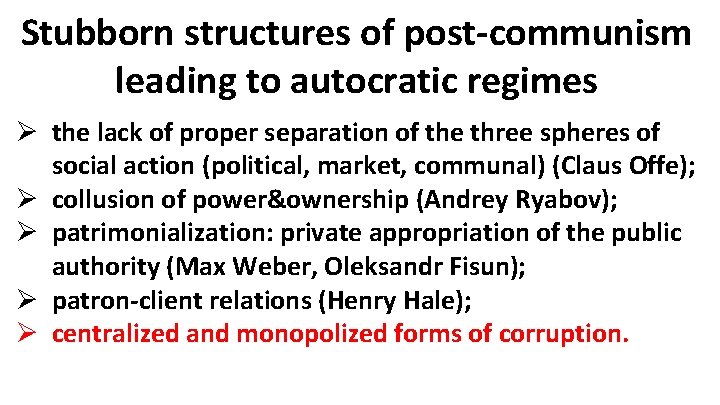 Stubborn structures of post-communism leading to autocratic regimes Ø the lack of proper separation