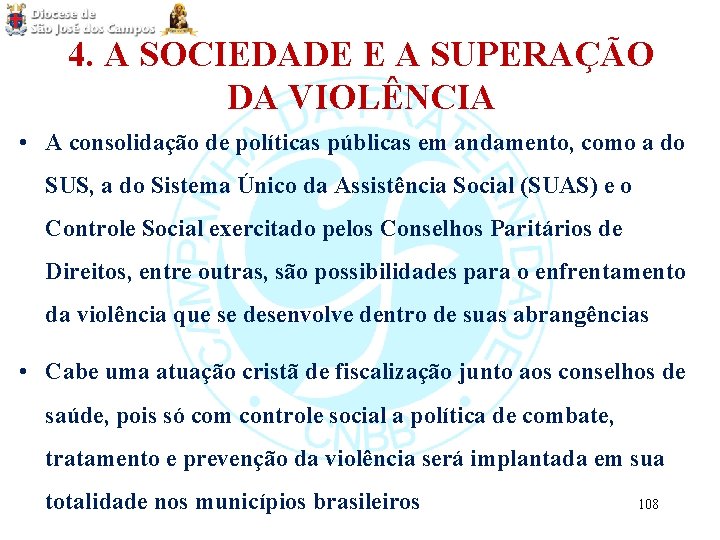 4. A SOCIEDADE E A SUPERAÇÃO DA VIOLÊNCIA • A consolidação de políticas públicas