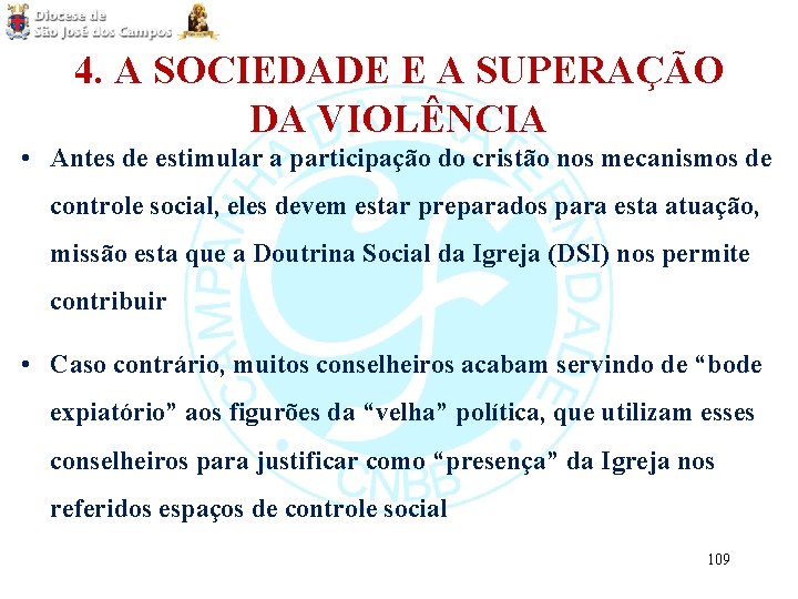 4. A SOCIEDADE E A SUPERAÇÃO DA VIOLÊNCIA • Antes de estimular a participação