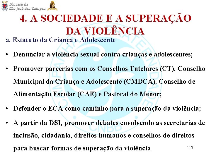 4. A SOCIEDADE E A SUPERAÇÃO DA VIOLÊNCIA a. Estatuto da Criança e Adolescente