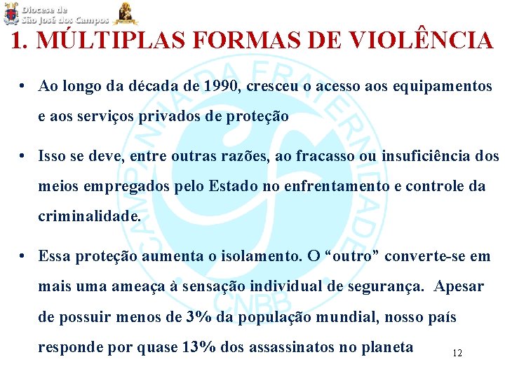 1. MÚLTIPLAS FORMAS DE VIOLÊNCIA • Ao longo da década de 1990, cresceu o