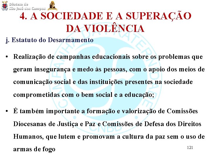 4. A SOCIEDADE E A SUPERAÇÃO DA VIOLÊNCIA j. Estatuto do Desarmamento • Realização