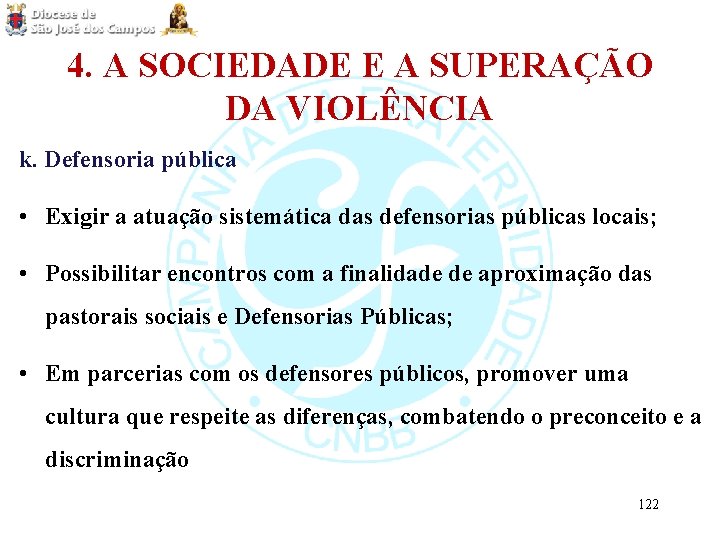 4. A SOCIEDADE E A SUPERAÇÃO DA VIOLÊNCIA k. Defensoria pública • Exigir a