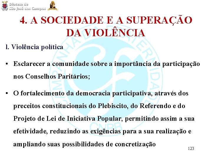 4. A SOCIEDADE E A SUPERAÇÃO DA VIOLÊNCIA l. Violência política • Esclarecer a