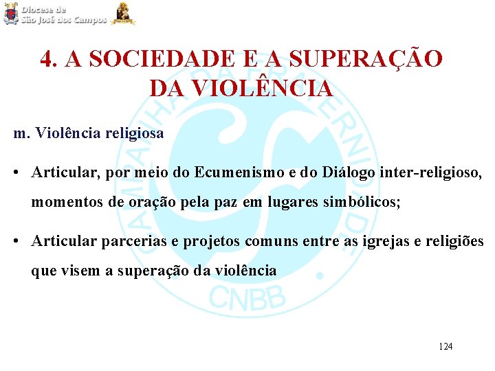 4. A SOCIEDADE E A SUPERAÇÃO DA VIOLÊNCIA m. Violência religiosa • Articular, por