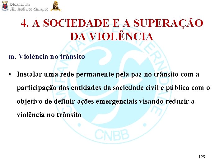 4. A SOCIEDADE E A SUPERAÇÃO DA VIOLÊNCIA m. Violência no trânsito • Instalar