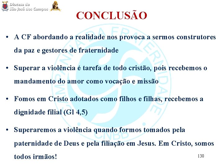 CONCLUSÃO • A CF abordando a realidade nos provoca a sermos construtores da paz