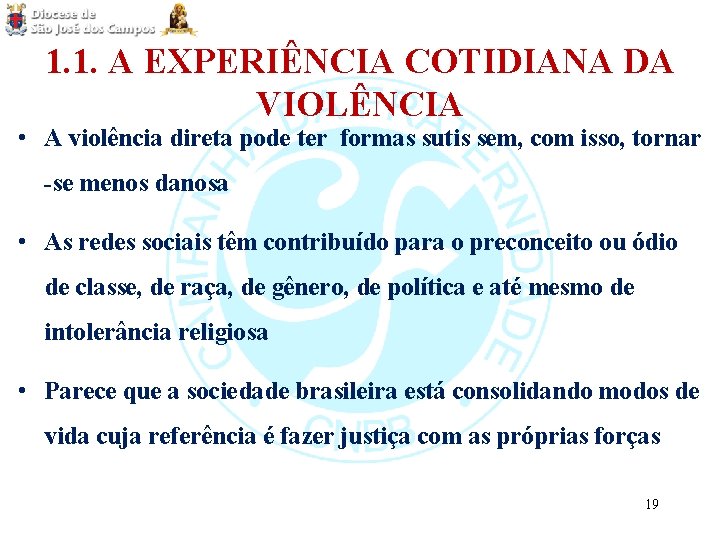 1. 1. A EXPERIÊNCIA COTIDIANA DA VIOLÊNCIA • A violência direta pode ter formas