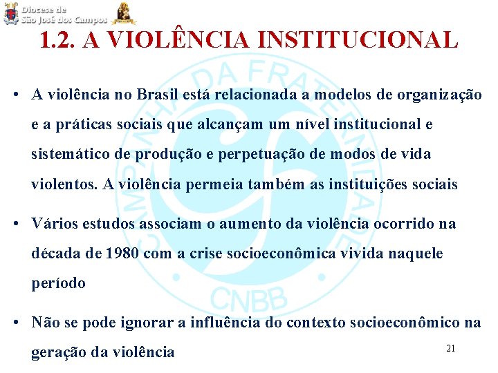 1. 2. A VIOLÊNCIA INSTITUCIONAL • A violência no Brasil está relacionada a modelos