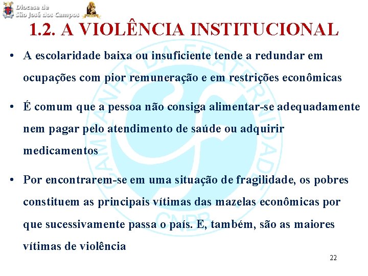 1. 2. A VIOLÊNCIA INSTITUCIONAL • A escolaridade baixa ou insuficiente tende a redundar