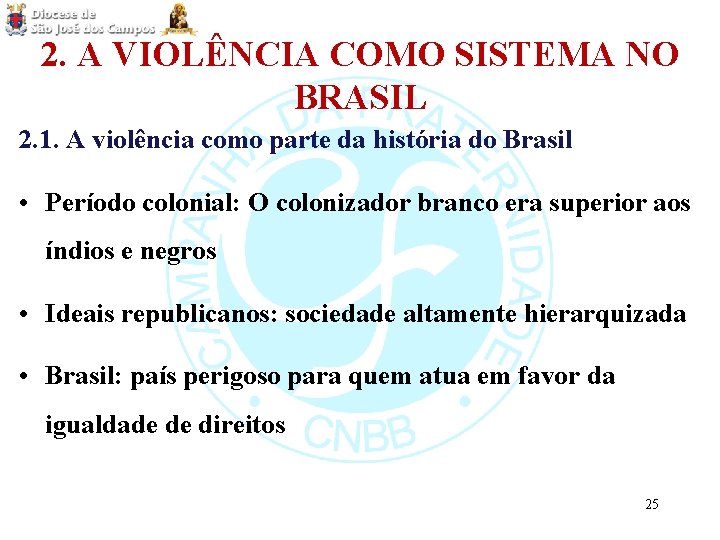 2. A VIOLÊNCIA COMO SISTEMA NO BRASIL 2. 1. A violência como parte da