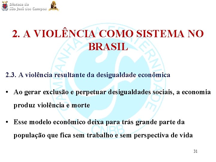 2. A VIOLÊNCIA COMO SISTEMA NO BRASIL 2. 3. A violência resultante da desigualdade