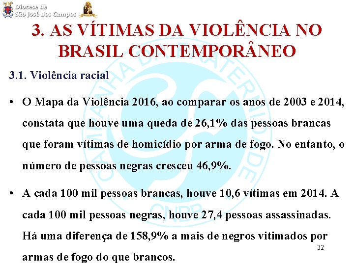 3. AS VÍTIMAS DA VIOLÊNCIA NO BRASIL CONTEMPOR NEO 3. 1. Violência racial •