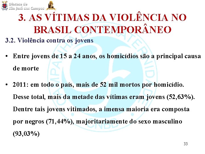 3. AS VÍTIMAS DA VIOLÊNCIA NO BRASIL CONTEMPOR NEO 3. 2. Violência contra os