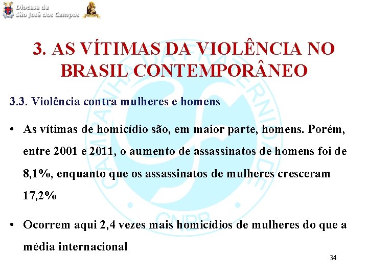 3. AS VÍTIMAS DA VIOLÊNCIA NO BRASIL CONTEMPOR NEO 3. 3. Violência contra mulheres