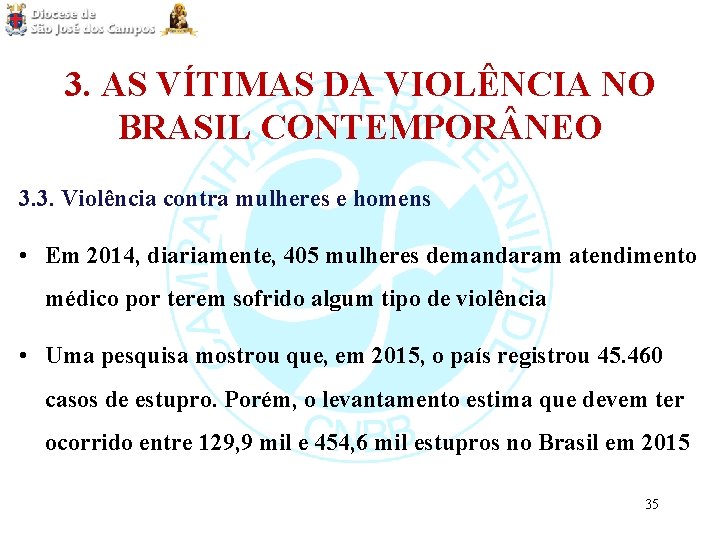 3. AS VÍTIMAS DA VIOLÊNCIA NO BRASIL CONTEMPOR NEO 3. 3. Violência contra mulheres